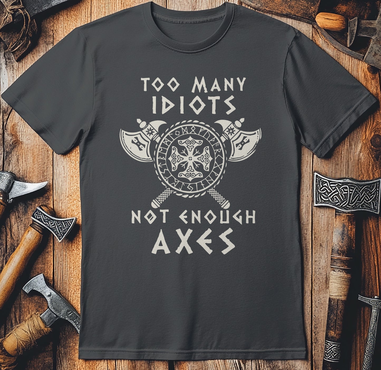 Too Many Idiots Not Enough Axes T-Shirt