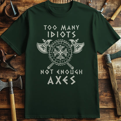 Too Many Idiots Not Enough Axes T-Shirt