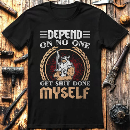 Depend On No One  T-Shirt