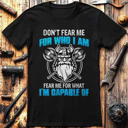 Don't Fear Me For  T-Shirt