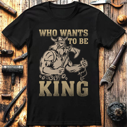 Who Wants to Be  T-Shirt