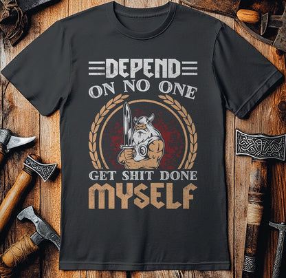 Depend On No One  T-Shirt