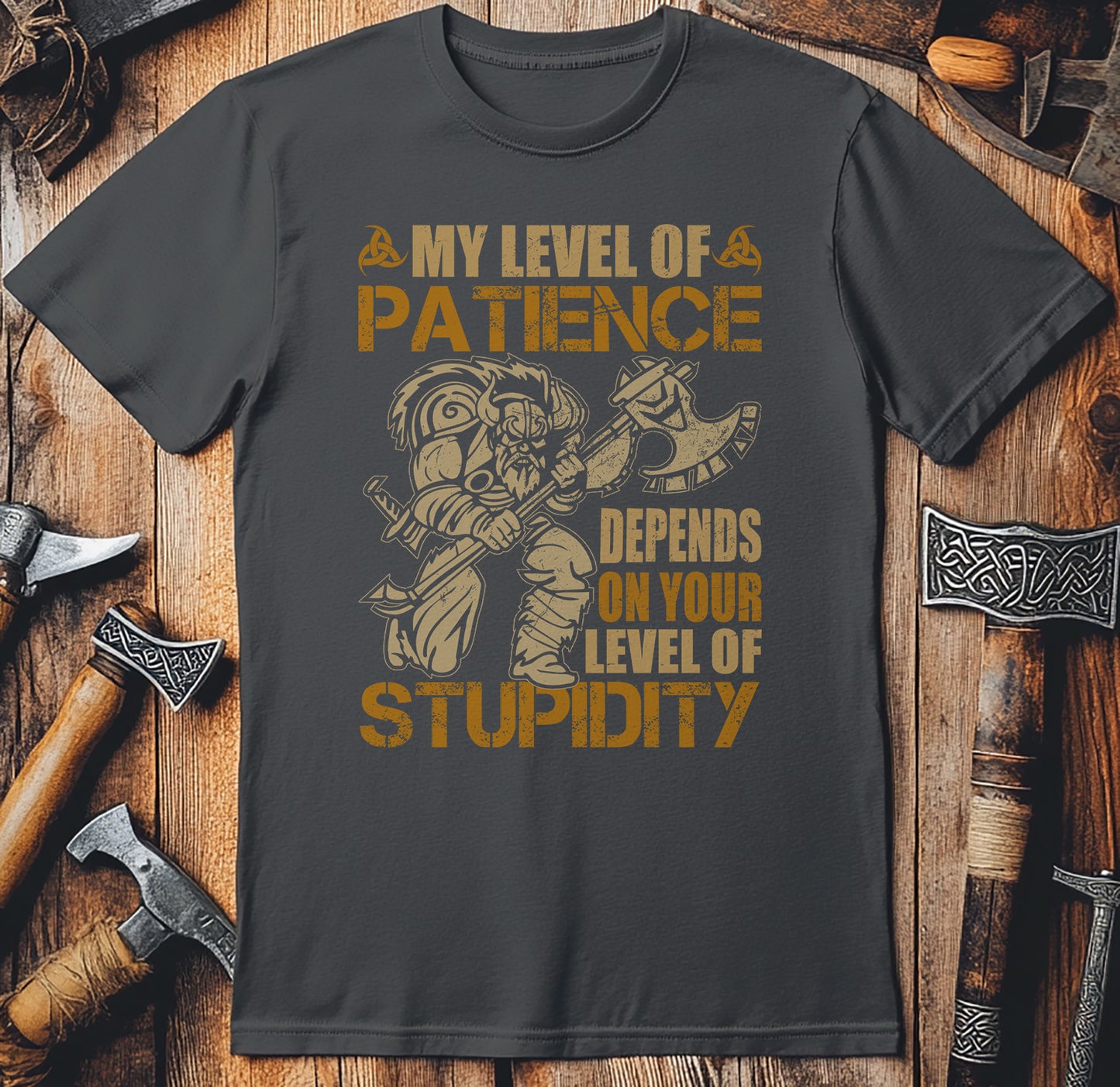 My Level of Patience Depends on Your Stupidity T-shirt