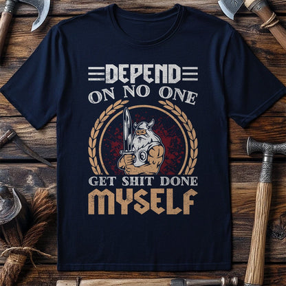 Depend On No One  T-Shirt