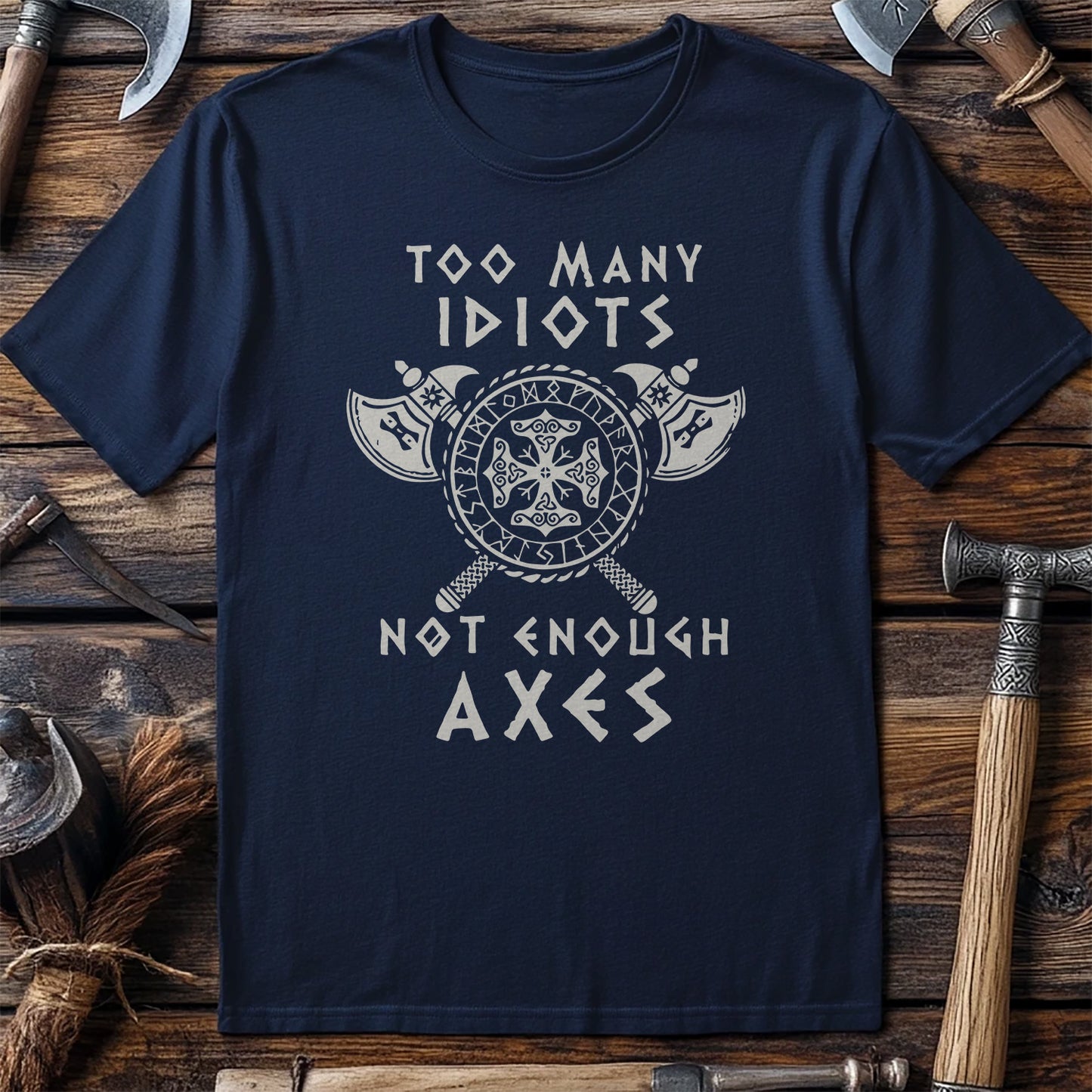 Too Many Idiots Not Enough Axes T-Shirt