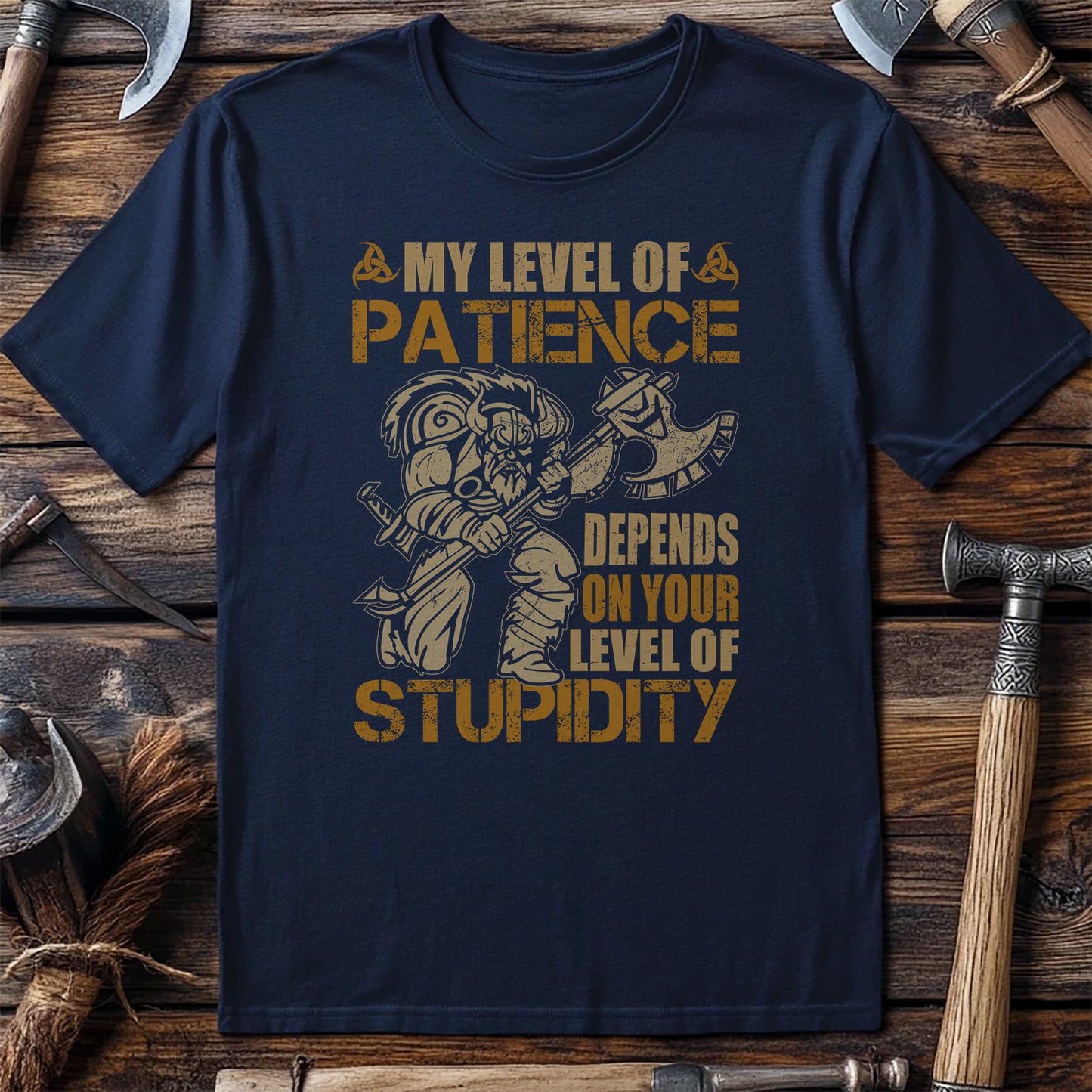 My Level of Patience Depends on Your Stupidity T-shirt