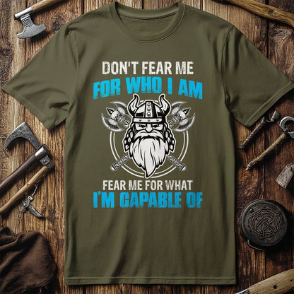 Don't Fear Me For  T-Shirt