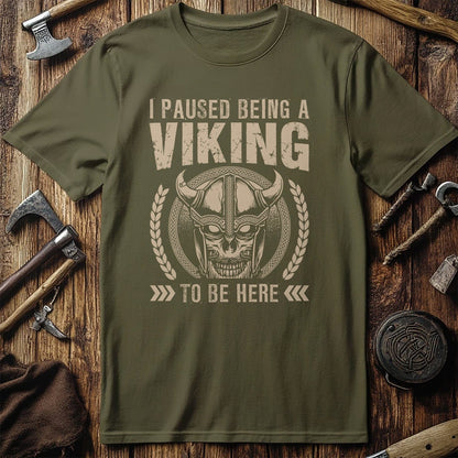 I Paused Being A  T-Shirt